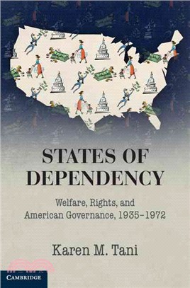 States of Dependency ─ Welfare, Rights, and American Governance, 1935-1972