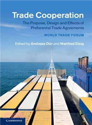 Trade Cooperation ― The Purpose, Design and Effects of Preferential Trade Agreements