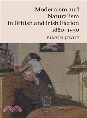Modernism and Naturalism in British and Irish Fiction, 1880-1930