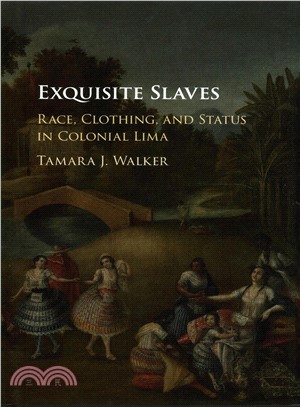 Exquisite Slaves ─ Race, Clothing, and Status in Colonial Lima