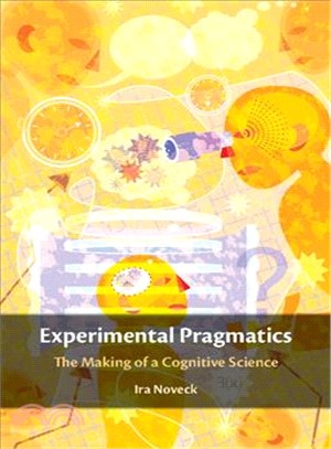 Experimental Pragmatics ― The Making of a Cognitive Science