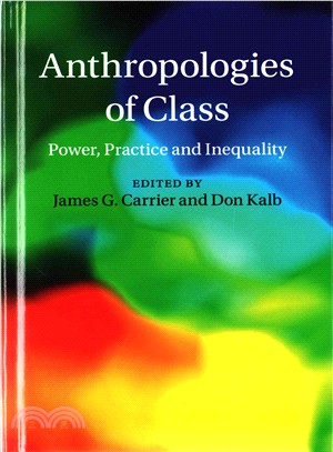 Anthropologies of class : power, practice and inequality