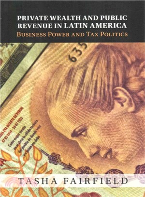 Private Wealth and Public Revenue ― Business Power and Tax Politics in Latin America