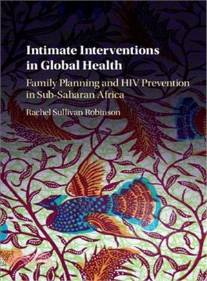 Intimate Interventions in Global Health ─ Family Planning and HIV Prevention in Sub-Saharan Africa