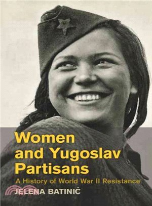 Women and Yugoslav Partisans ― A History of World War II Resistance