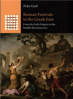 Roman Festivals in the Greek East ― From the Early Empire to the Middle Byzantine Era