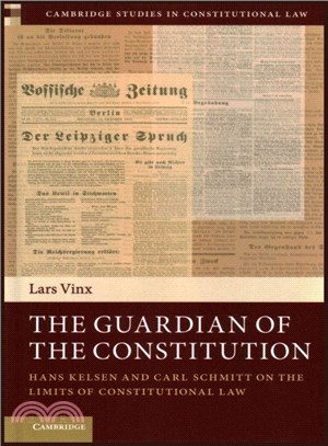 The Guardian of the Constitution ― Hans Kelsen and Carl Schmitt on the Limits of Constitutional Law