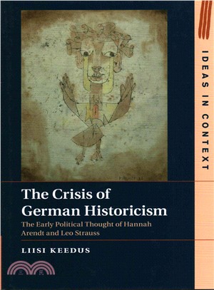 The Crisis of German Historicism ― The Early Political Thought of Hannah Arendt and Leo Strauss
