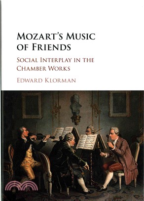 Mozart's Music of Friends ― Social Interplay in the Chamber Works