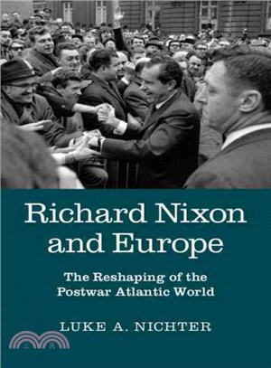 Richard Nixon and Europe ― The Reshaping of the Postwar Atlantic World