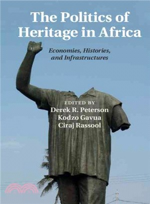 The Politics of Heritage in Africa ― Economies, Histories, and Infrastructures