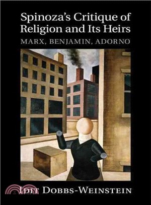 Spinoza's Critique of Religion and Its Heirs ― Marx, Benjamin, Adorno