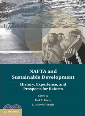 Nafta and Sustainable Development ― The History, Experience, and Prospects for Reform