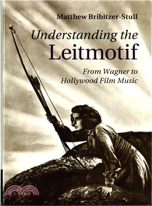 Understanding the Leitmotif ― From Wagner to Hollywood Film Music