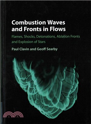 Combustion Waves and Fronts in Flows ─ Flames, Shocks, Detonations, Ablation Fronts and Explosion of Stars