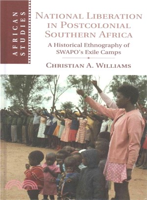 National Liberation in Post-colonial Southern Africa ― A Historical Ethnography of Swapo's Exile Camps