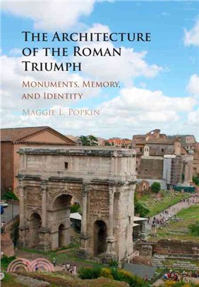 The Architecture of the Roman Triumph ─ Monuments, Memory, and Identity