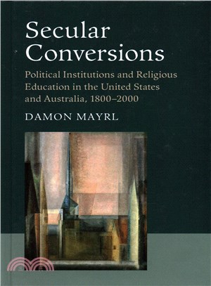 Secular Conversions ― Political Institutions and Religious Education in the United States and Australia 1800-2000