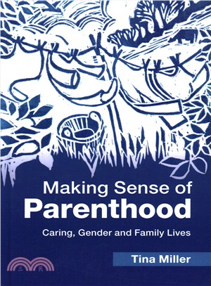 Making Sense of Parenthood ─ Caring, Gender and Family Lives