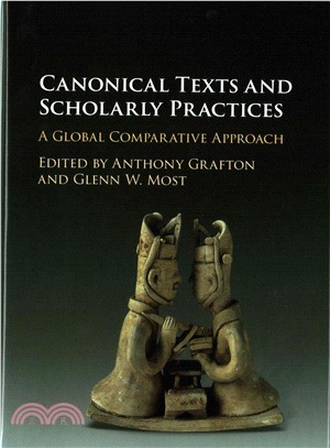 Canonical Texts and Scholarly Practices ─ A Global Comparative Approach