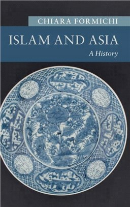 Islam and Asia：A History