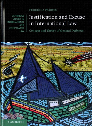 Justification and Excuse in International Law ― Concept and Theory of General Defences