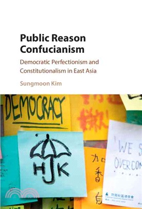 Public Reason Confucianism ― Democratic Perfectionism and Constitutionalism in East Asia