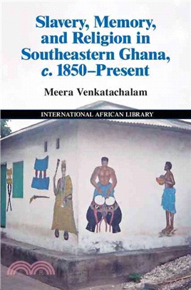 Slavery, Memory and Religion in Southeastern Ghana, C. 1850-present