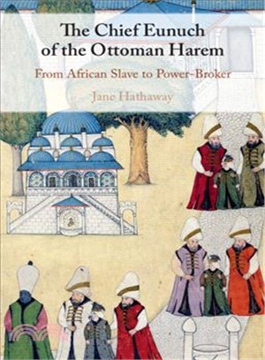 The Chief Eunuch of the Ottoman Harem ― From African Slave to Power-broker