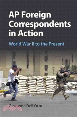 AP Foreign Correspondents in Action ─ World War II to the Present