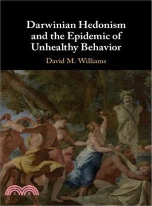 Darwinian Hedonism and the Epidemic of Unhealthy Behavior