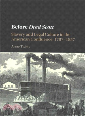 Before Dred Scott ─ Slavery and Legal Culture in the American Confluence, 1787?857