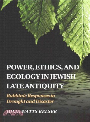 Power, Ethics, and Ecology in Jewish Late Antiquity ― Rabbinic Responses to Drought and Disaster