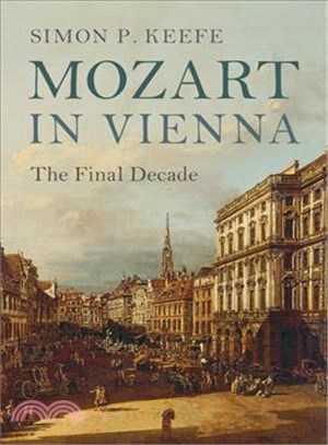 Mozart in Vienna :the final decade /
