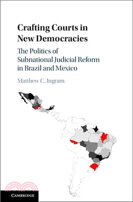 Crafting Courts in New Democracies ― The Politics of Subnational Judicial Reform in Brazil and Mexico