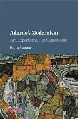 Adorno's Modernism ― Art, Experience, and Catastrophe