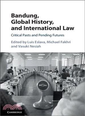 Bandung, Global History, and International Law ─ Critical Pasts and Pending Futures