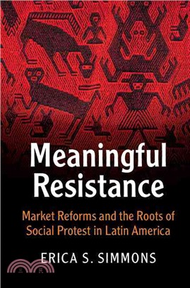 Meaningful Resistance ─ Market Reforms and the Roots of Social Protest in Latin America