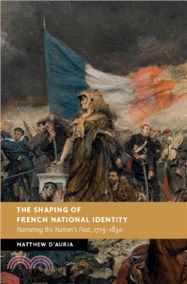 The Shaping of French National Identity：Narrating the Nation's Past, 1715-1830