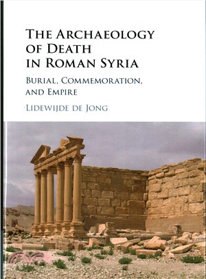 The Archaeology of Death in Roman Syria ― Commemoration, Empire, and Community