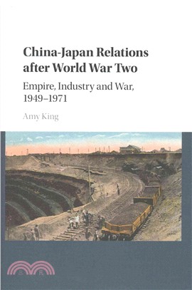 China-Japan Relations After World War II ─ Empire, Industry and War, 1949?971