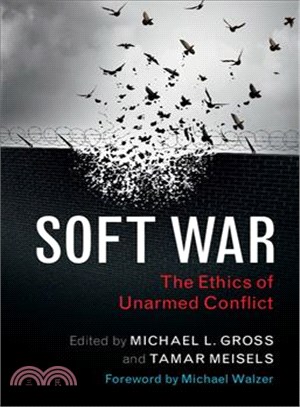 Soft War ─ The Ethics of Unarmed Conflict