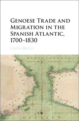 Genoese Trade and Migration in the Spanish Atlantic, 1700??830