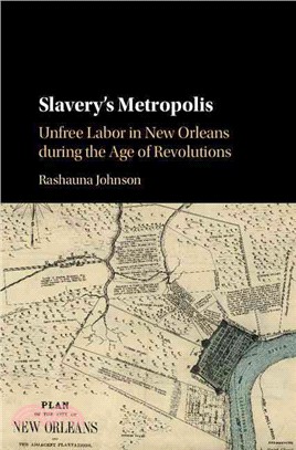 Slavery's Metropolis ─ Unfree Labor in New Orleans During the Age of Revolutions