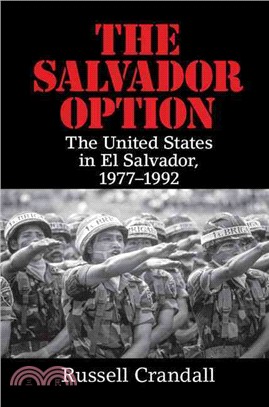 The Salvador Option ─ The United States in El Salvador, 1977-1992