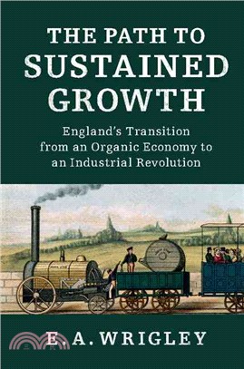 The Path to Sustained Growth ― England's Transition from an Organic Economy to an Industrial Revolution