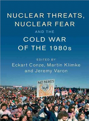 Nuclear Threats, Nuclear Fear, and the Cold War of the 1980s