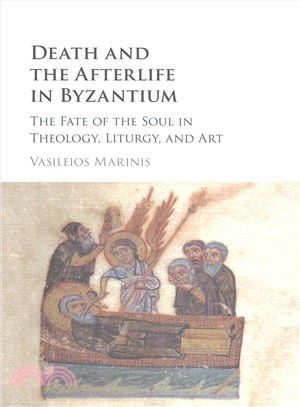 Death and the Afterlife in Byzantium ─ The Fate of the Soul in Theology, Liturgy, and Art