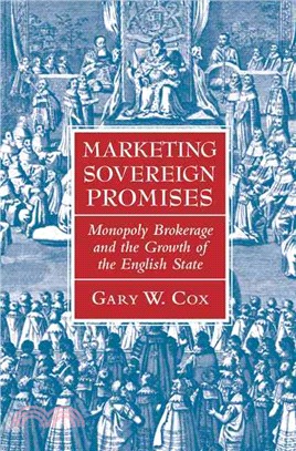 Marketing Sovereign Promises ─ Monopoly Brokerage and the Growth of the English State