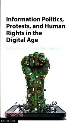 Information Politics, Protests, and Human Rights in the Digital Age